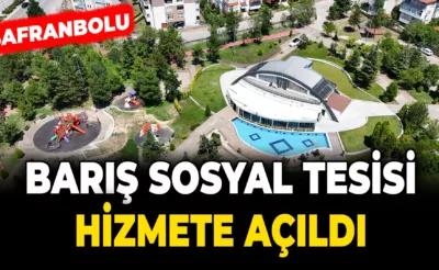 Safranbolu’da Barış Sosyal Tesisi Hizmete Açıldı