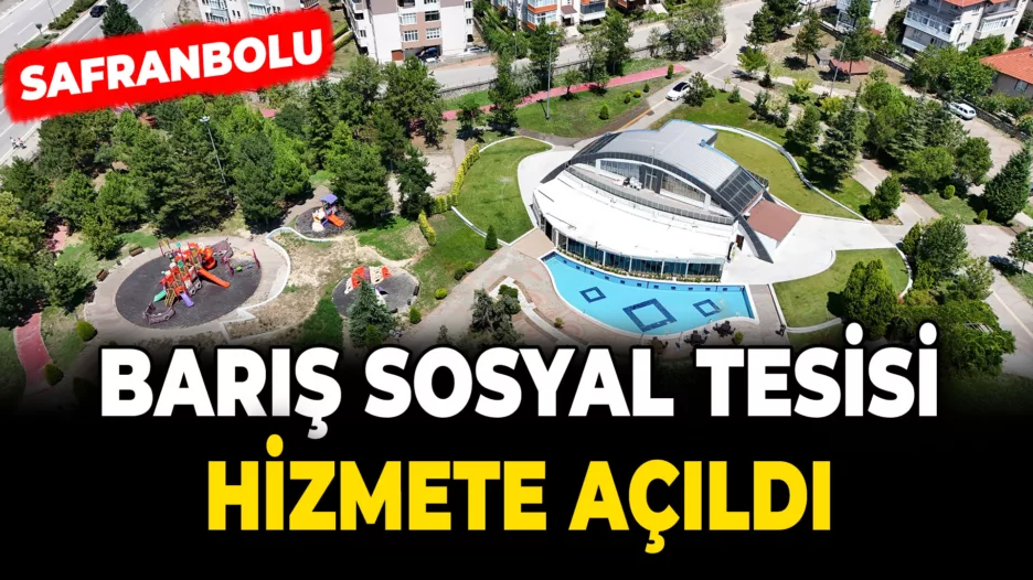 Safranbolu’da Barış Sosyal Tesisi Hizmete Açıldı