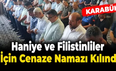 Karabük’te Haniye ve Filistinliler için gıyabi cenaze namazı