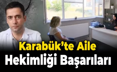 Karabük’te Aile Hekimliği Büyük Bir Rol Oynuyor