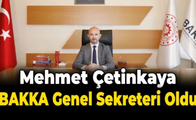 BAKKA Genel Sekreterliği’ne Mehmet Çetinkaya vekaleten atandı