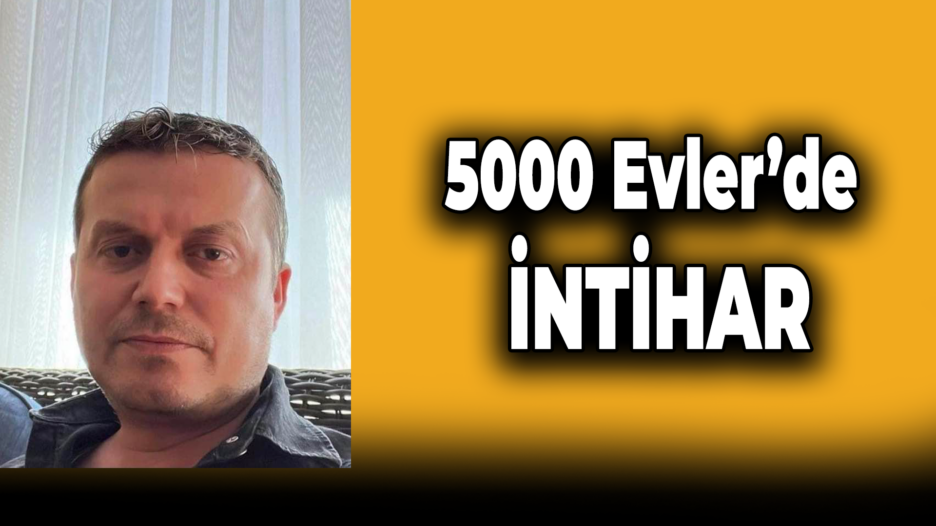 5000 Evler’de İntihar