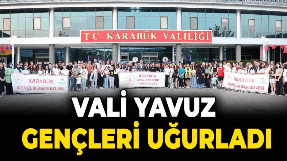 Vali Yavuz Gençleri, Gençlik Kamplarına Uğurladı