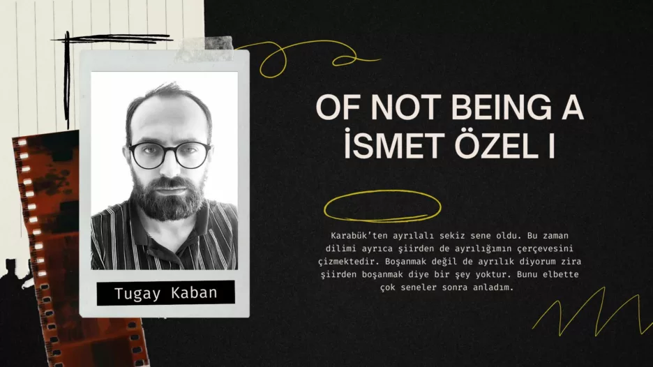 Of Not Being a İsmet Özel I