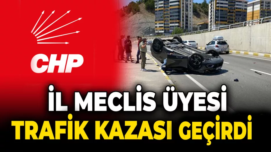 CHP’li Meclis Üyesi Kaza Yaptı