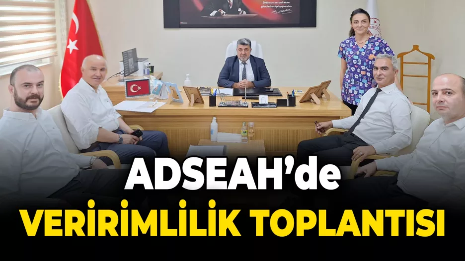 ADSEAH’de Verimlilik Toplantısı Yapıldı