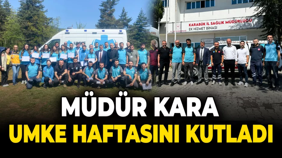 İl Sağlık Müdürü Kara, Ulusal UMKE Haftası’nı Kutladı