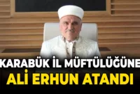 Karabük İl Müftülüğüne Bilecik İl Müftüsü Ali Erhun Atandı