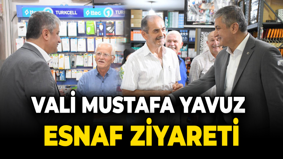 Vali  Yavuz, Esnaf ve Vatandaşlarla Bir Araya Geldi