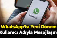 WhatsApp’ta Artık Telefon Numarası Paylaşmadan Kullanıcı Adıyla Mesajlaşma Dönemi