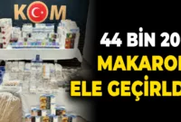 Karabük’te 44 bin 200 adet makaron ele geçirildi