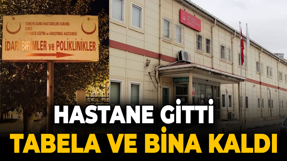 Hastane gitti tabela ve binası kaldı..!