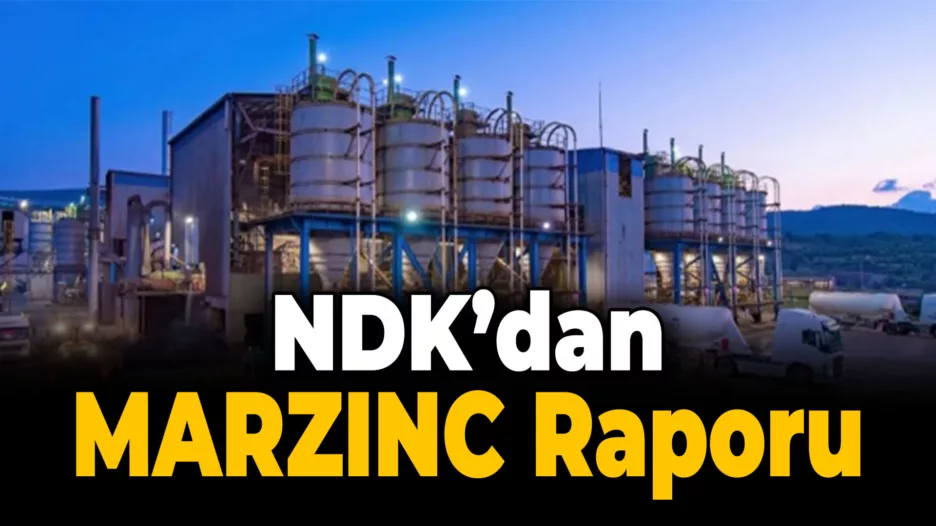 MARZINC’le İlgili NDK Raporu Yayınlandı