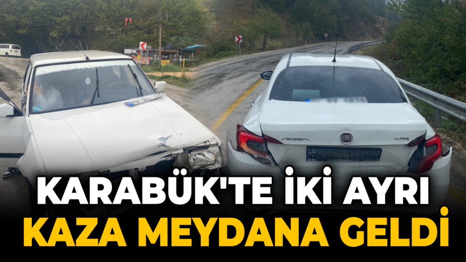 Karabük’te iki ayrı kaza: 1 ölü 4 yaralı