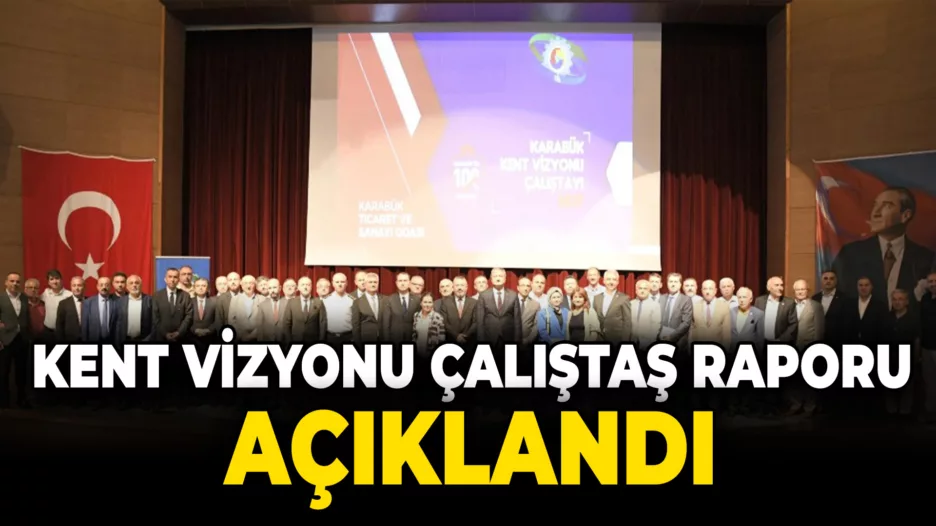 Karabük Kent Vizyonu Çalıştaş Raporu Açıklandı