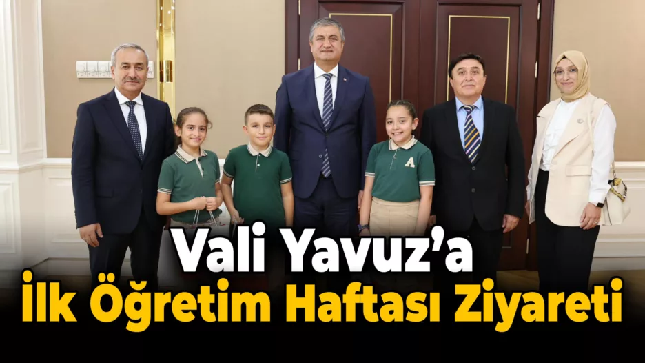 Vali Yavuz’a İlköğretim Haftası Ziyareti