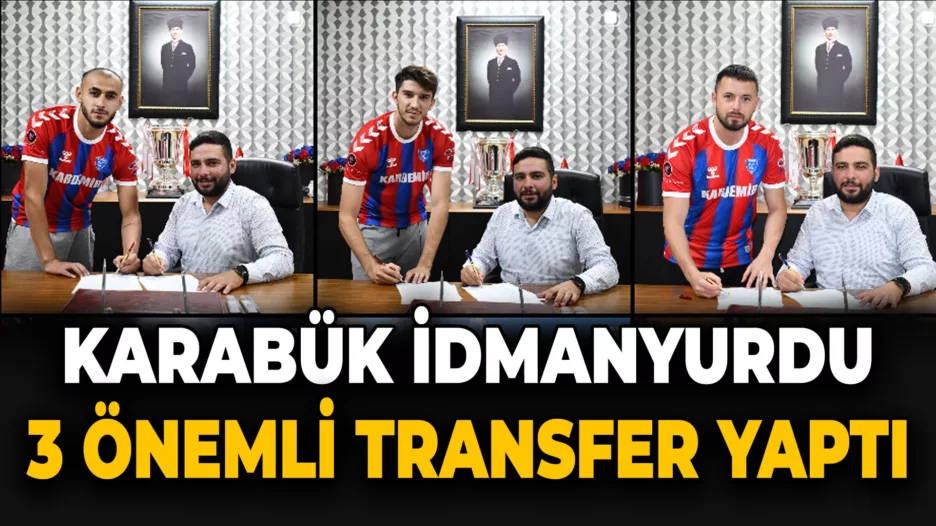 Karabük İdmanyurdu’ndan Üç Önemli Transfer!