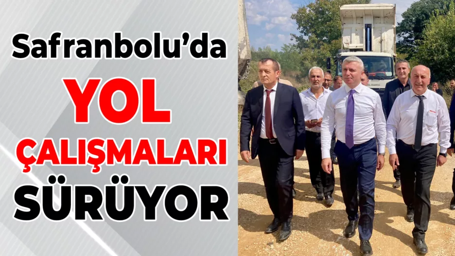 Safranbolu Kaymakam Yazıcı, KÖYDES Yol Çalışmalarını İnceledi