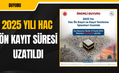 2025 Yılı Hac Ön Kayıt İşlemleri Uzatıldı