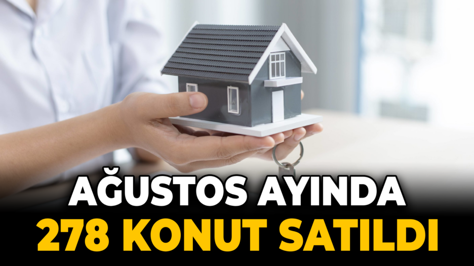 Karabük’te Ağustos ayında 278 konut satıldı