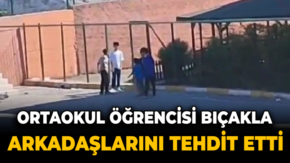 Karabük’te ortaokul öğrencisi bıçakla arkadaşlarını tehdit etti