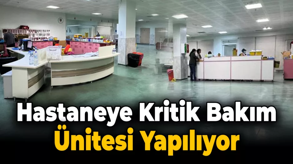 Eğitim Araştırma Hastanesi’ne Kritik Bakım Ünitesi Yapılıyor