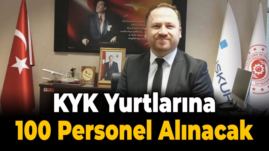 KYK’lara İUP Kapsamında 100 Personel Alınacak