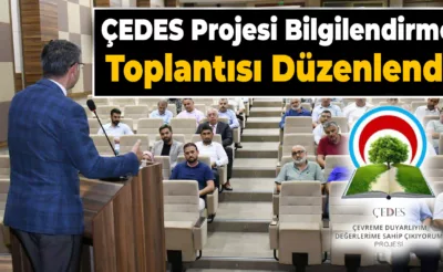 ÇEDES Bilgilendirme Toplantısı Yapıldı