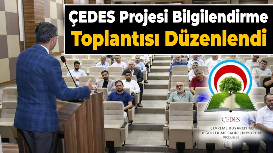 ÇEDES Bilgilendirme Toplantısı Yapıldı