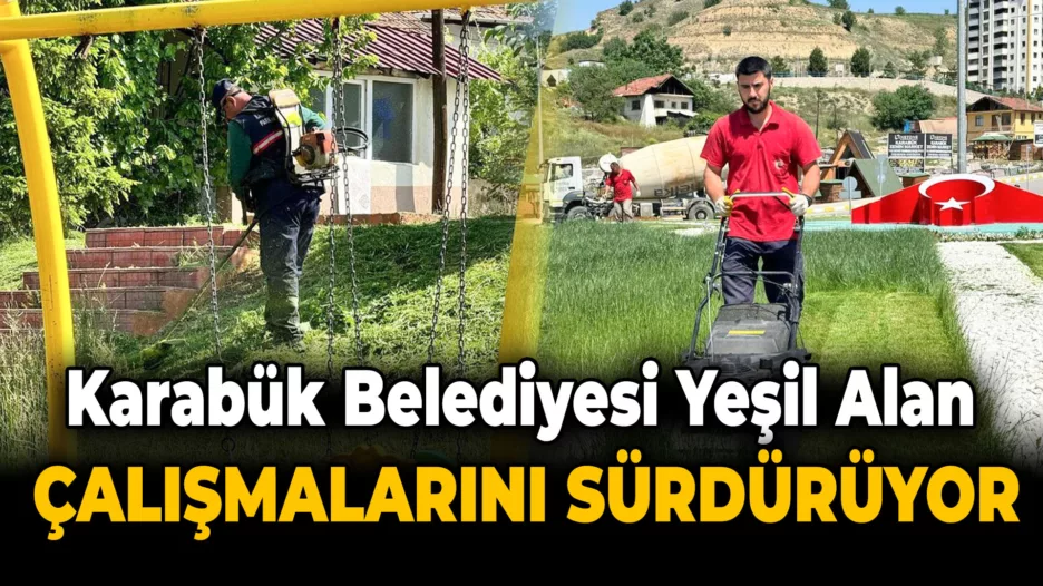 Karabük Belediyesi Yeşil Alan Çalışmalarına Devam Ediyor