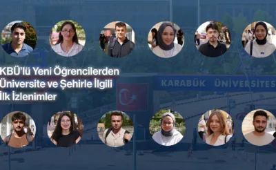 KBÜ’lü Yeni Öğrencilerden Üniversite ve Şehirle İlgili İlk İzlenimler