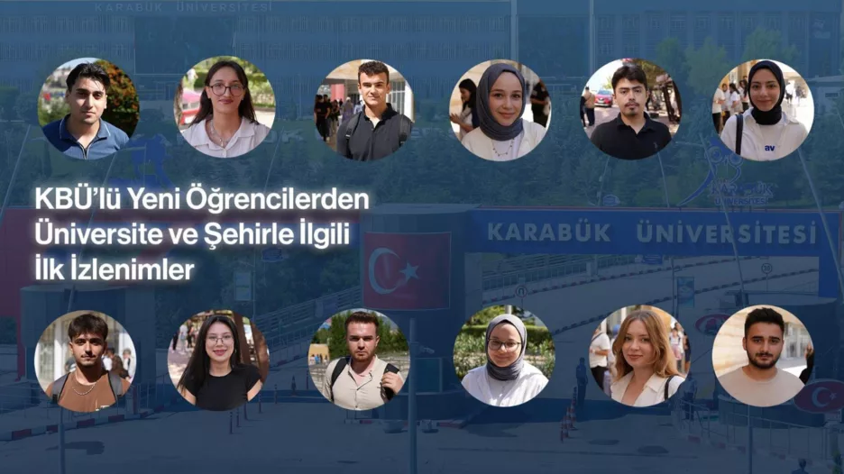 KBÜ’lü Yeni Öğrencilerden Üniversite ve Şehirle İlgili İlk İzlenimler