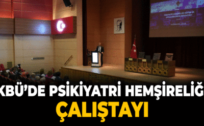 KBÜ’de Psikiyatri Hemşireliği Çalıştayı