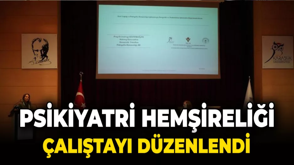 ”Psikiyatri Hemşireliği Eğitimi ve Uygulamasında Neredeyiz?” Çalıştayı Düzenlendi