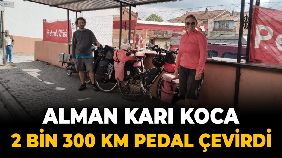 2 bin 300 km pedal çeviren Alman karı koca Türkiye’yi geziyor