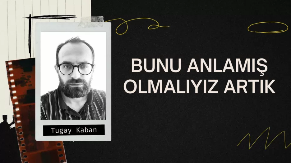 Bunu Anlamış Olmalıyız Artık