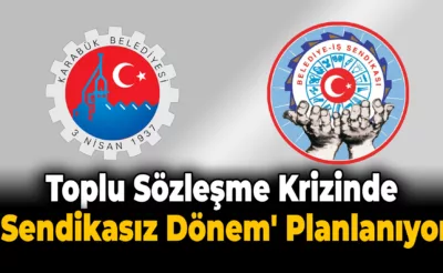 Karabük Belediyesi’nde Sendikasızlık Dönemi mi Geliyor?