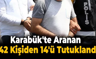 Karabük’te Aranması Bulunan 42 Kişi Yakalandı