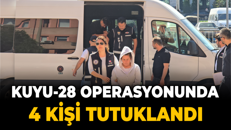 Karabük’te Kuyu-28 operasyonunda 4 kişi tutuklandı