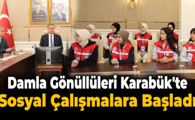 Karabük’te “Damla Gönüllülük Hareketi Projesi” Başladı