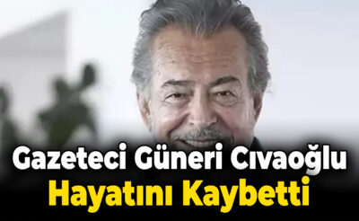 Gazeteci Güneri Cıvaoğlu Hayatını Kaybetti