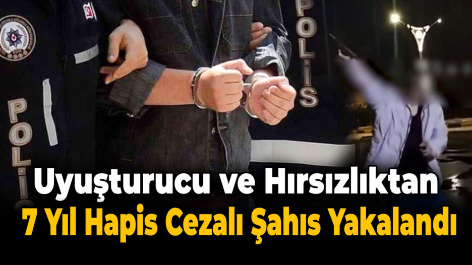 Karabük’te 7 Yıl Hapis Cezası Bulunan Şahıs Yakalandı