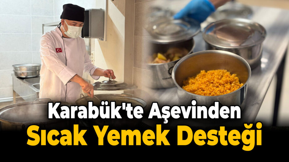 Karabük Belediyesinin Aşevi Gönülleri Isıtıyor