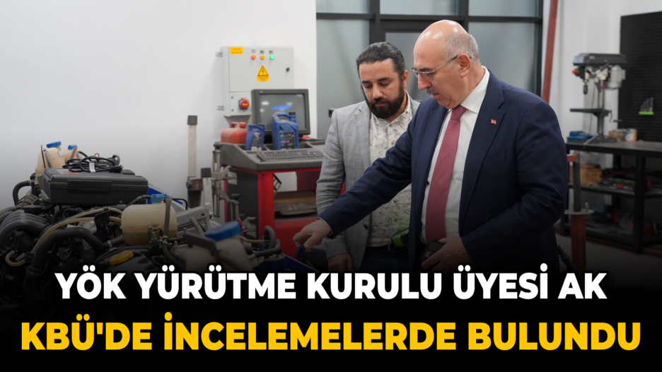 YÖK Yürütme Kurulu Üyesi Prof. Dr. Ak KBÜ’de incelemelerde bulundu