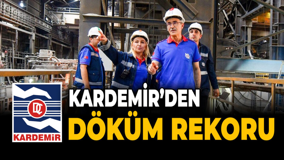 KARDEMİR, Günlük 72 Döküm Üretimiyle Rekor Kırdı