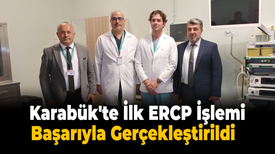 Karabük’te Safra Yolu Hastalıklarında Ameliyat Yerine İlk Kez ERCP İşlemi Uygulandı