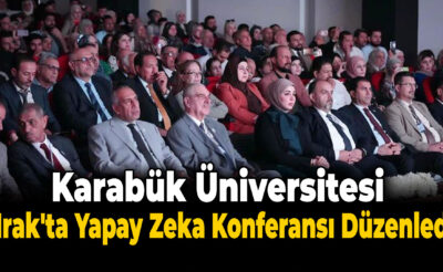 Karabük Üniversitesi, ICETAI Konferansı’na Ev Sahipliği Yaptı