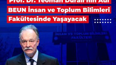 prof dr teoman duralinin adi beun insan ve toplum bilimleri fakultesinde yasayacak zSWwPnmQ