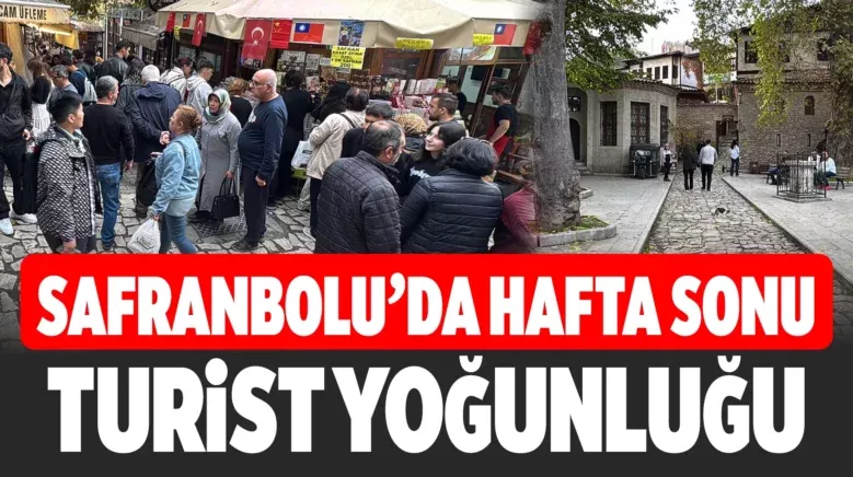 UNESCO kenti Safranbolu’da hafta sonu hareketliliği