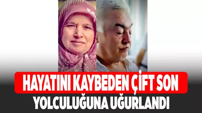 Feci kazada hayatını kaybeden çift son yolculuğuna uğurlandı